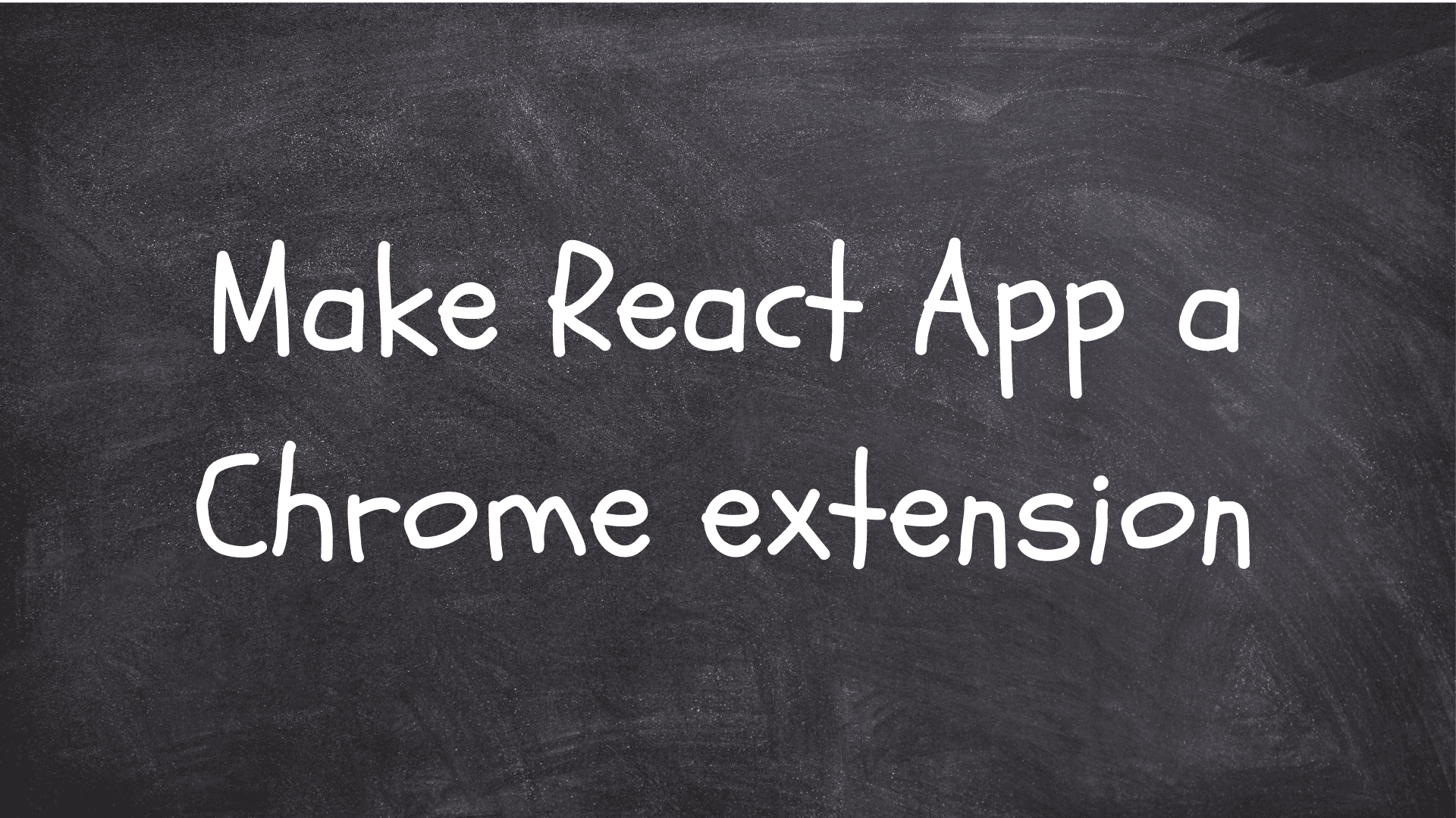 How to make your React app a Chrome extension